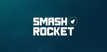 Smash Rocket