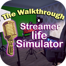 The Walkthrough for Streamer life simulator APK