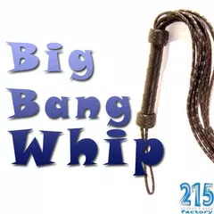 Big Bang Whip アプリダウンロード