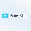 Grow Slides
