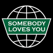 ”Somebody Loves You