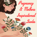 Pregnancy Inspirational - Mothers Quotes APK