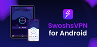 How to Download SwoshsVPN: Fast & Secure VPN on Android