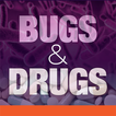 Bugs & Drugs