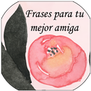 Frases bonitas a mejor amiga-APK