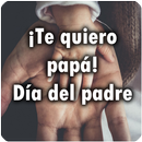 ¡Te quiero papá! Día del Padre APK