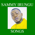 SAMMY IRUNGU SONGS