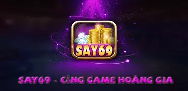 SAY69 - Cổng game hoàng gia