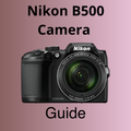 Nikon B500 Camera Guide