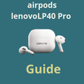 Airpods LenovoLP40 Pro Guide