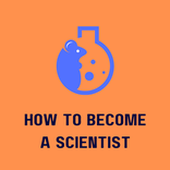 How to Become a Scientist