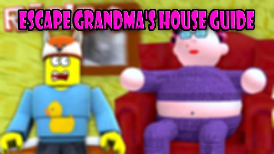 Guide For Grandma S House Adventures Game O B B Y Apk 5 0 Download For Android Download Guide For Grandma S House Adventures Game O B B Y Apk Latest Version Apkfab Com - walkthrough how to beat escape grandpas house obby roblox