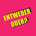 Entweder Oder?
