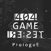 404 GAME RE:SET ProloguE