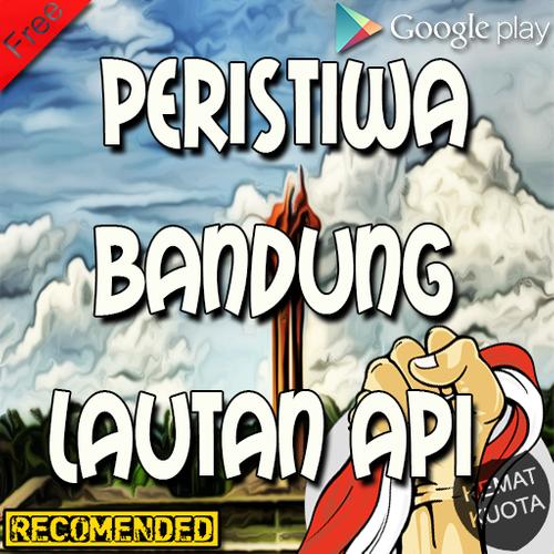 Sejarah Peristiwa Bandung Lautan Api Lengkap For Android Apk Download
