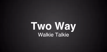 Two Way : Walkie Talkie