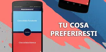 Tu cosa preferiresti. Quiz