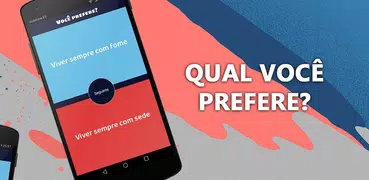 Você prefere? Jogo perguntas