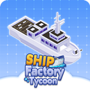 Ship Factory Tycoon APK