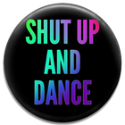 Bouton Shut up and Dance icône
