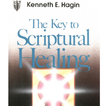 The key to Spiritual Healing By Kenneth E. Hagin