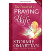 The Power of a Praying Wife By Stormie Omartian