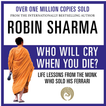 Who will cry when you die Robin Sharma