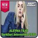 ALEYNA TILKI - Sarkilari Internetsiz (21 Sarki) APK