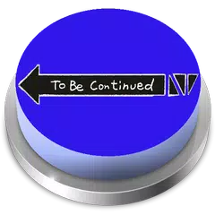 To Be Continued Button