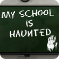 My School Is Haunted