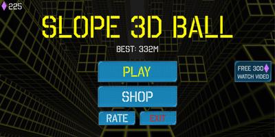 Slope 3D Ball poster