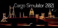 Cách tải Cargo Simulator 2021 miễn phí trên Android