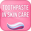 Toothpaste in Skin Care