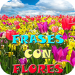 Frases con Flores