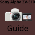 Sony Alpha ZV-E10 Guide