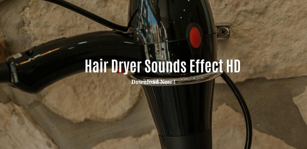 下载Hair Dryer Sound Effect的安卓版本 下载Hair Dryer Sound Effect的安卓版本