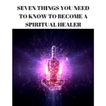 BECOME A SPIRITUAL HEALER