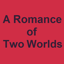 A Romance of Two Worlds APK