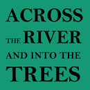 AcrossTheRiverAndIntoTheTrees APK