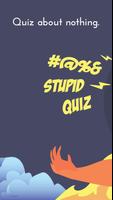 ssstupid #@&% stupid quiz Cartaz