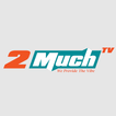 2 Much TV