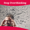 How To Stop Overthinking