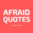 Afraid Quotes and Sayings APK