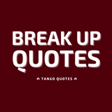 Break Up Quotes and Sayings