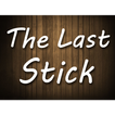 The Last Stick