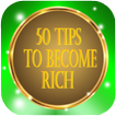 50 tips to become rich