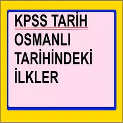 KPSS Tarih Osmanlıda İlkler APK download