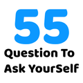 55 Questions To Ask YourSelf