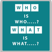 Who Is Who What Is What