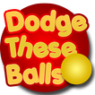 Dodge These Balls